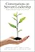 Conversations on Servant-Leadership: Insights on Human Courage in Life and Work