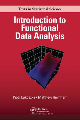 Introduction to Functional Data Analysis (Chapman & Hall/CRC Texts in Statistical Science)