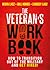 The Veteran's WORK Book: Ho...