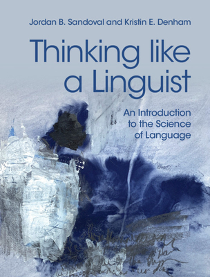Thinking like a Linguist: An Introduction to the Science of Language (Hardcover)
