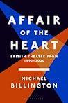 Affair of the Heart: British Theatre from 1992 to 2020 Affair of the Heart: British Theatre from 1992 to 2020