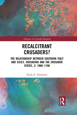 Recalcitrant Crusaders? (Advances in Crusades Research)
