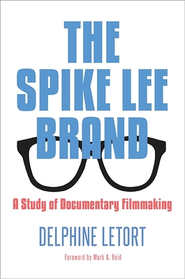 The Spike Lee Brand: A Study of Documentary Filmmaking (African American Studies)