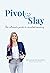 Pivot & Slay: The ultimate ...