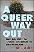 A Queer Way Out: The Politi...