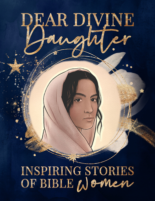 Dear Divine Daughter: Inspiring Stories of Bible Women (Hardcover)