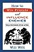 How to Win Friends and Influence Enemies by Will Witt