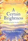A Certain Brightness by Philippa Ruth Wilson