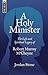 A Holy Minister: The Life and Spiritual Legacy of Robert Murray M'Cheyne (Biography)