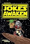 The Jokes Awaken: A Joke Book from a galaxy far, far away... The Jokes Awaken: A Joke Book from a galaxy far, far away...