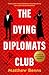 The Dying Diplomats Club: A...