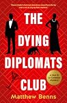 The Dying Diplomats Club: A Nick & La Contessa Mystery The Dying Diplomats Club: A Nick & La Contessa Mystery