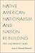 Native American Nationalism and Nation Re-building: Past and Present Cases (Tribal Worlds:Amer Ind Nat Bld)