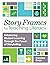 Story Frames for Teaching Literacy: Enhancing Student Learning Through the Power of Storytelling