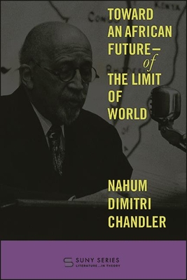 Toward an African Future―Of the Limit of World (Suny Series, Lit in Theory)