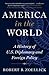 America in the World: A History of U.S. Diplomacy and Foreign Policy