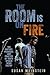The Room Is on Fire: The Hi...