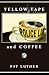 Yellow Tape and Coffee by Pat Luther