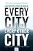 Every City Is Every Other C...