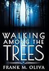 Walking Among the Trees by Frank M. Oliva