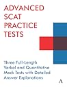 Advanced Scat Practice Tests: 3 Full-Length Verbal and Quantitative Mock Tests with Detailed Answer Explanations (Anthem Learning Scat(tm) Test Prep)