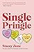 Single Pringle: Stop wishing away your single life and learn to flourish solo