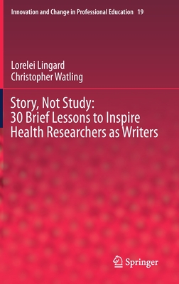 pdf download Story, Not Study: 30 Brief Lessons to Inspire Health Researchers as Writers
