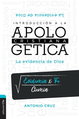 Introducción a la apologética cristiana: La evidencia de Dios (Spanish Edition)