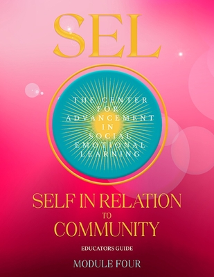 SEL SELF IN RELATION TO COMMUNITY: Module Four (Heart Based Social Emotional Learning)