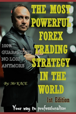 Forex Trading: THE MOST POWERFUL FOREX TRADING STRATEGY IN THE WORLD: ( bonus A complete course in trading from zero to professional incl MT4/MT5.tradingview and all tools )