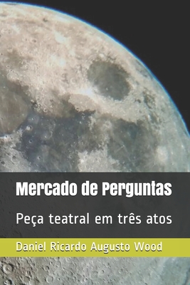 Mercado de Perguntas: Peça teatral em três atos (Portuguese Edition)