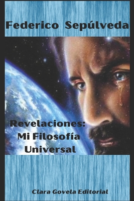 Revelaciones: Mi filosofía universal. (Spanish Edition)