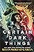 Certain Dark Things