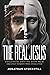 The Real Jesus: Challenging...