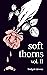 Soft Thorns Vol. II