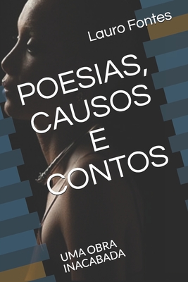 POESIAS, CAUSOS E CONTOS: UMA OBRA INACABADA (Portuguese Edition)