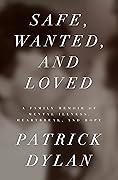Safe, Wanted, and Loved: A Family Memoir of Mental Illness, Heartbreak, and Hope 