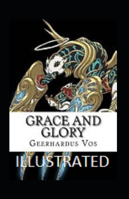Grace and Glory Illustrated: Nonfiction, Religion, Theology
