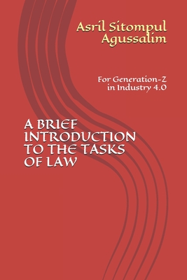 A BRIEF INTRODUCTION TO THE TASKS OF LAW: For Generation-Z in Industry 4.0