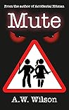 Mute: Boy meets girl at the end of the world in this fast-paced thriller about love and mutants