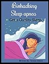 Biohacking sleep apnea: Get a Quality Sleep
