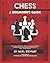 Chess A Beginner's Guide: The Rules, Effective Tactics, Winning Strategy, Comprehensive Entertaining Commentary on Real Chess Matches