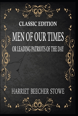 Men of our times; or, Leading patriots of the day: with original illustrations