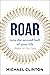 Roar: into the second half of your life (before it's too late)