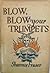 Blow, Blow Your Trumpets