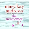 The Newcomer by Mary Kay Andrews The Newcomer by Mary Kay Andrews