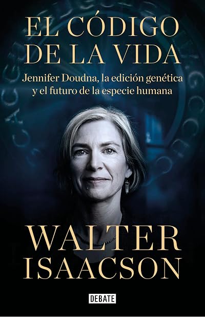 Portada de El código de la vida: Jennifer Doudna, la edición genética y el futuro de la especie humana, de Walter Isaacson
