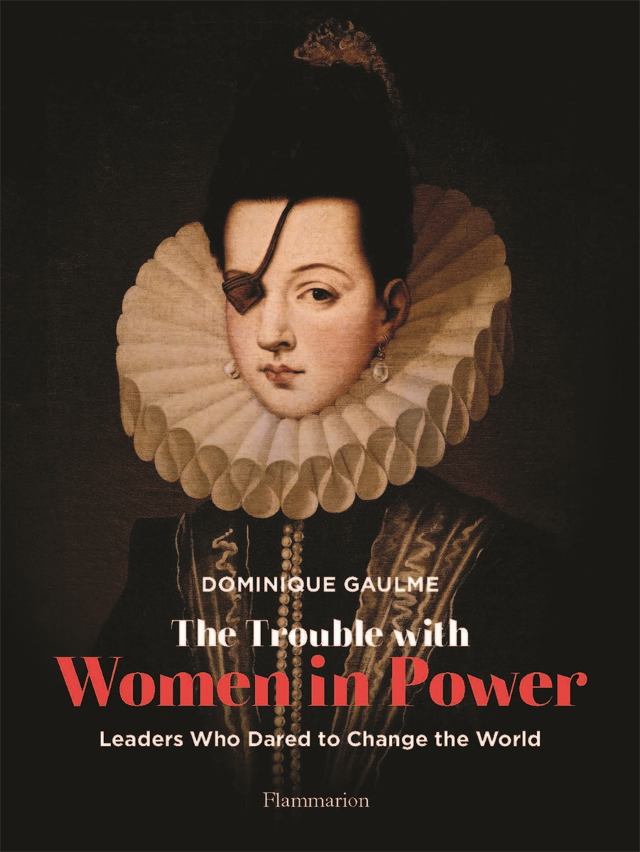 The Trouble with Women in Power: Leaders Who Dared to Change the World (Hardcover)