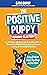 The Positive Puppy Training...