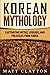 Korean Mythology: Captivating Myths, Legends, and Folktales from Korea